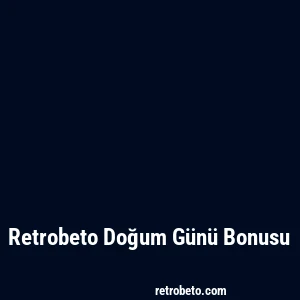 Retrobeto Doğum Günü Bonusu