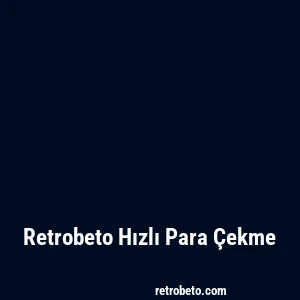 Retrobeto Hızlı Para Çekme