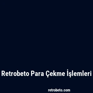 Retrobeto Para Çekme İşlemleri